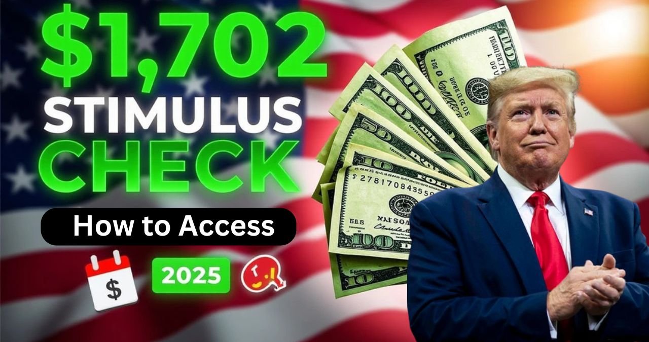 Claim Your $1,702 Stimulus Check in 2025: Here’s How to get it?